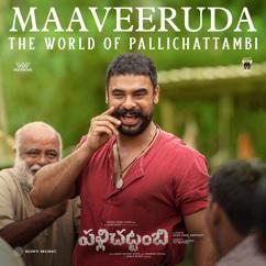 Jakes Bejoy: Maaveeruda (From "Pallichattambi (Telugu)")