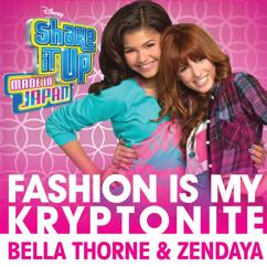 Bella Thorne, Zendaya: Fashion Is My Kryptonite (from "Shake It Up: Made In Japan")