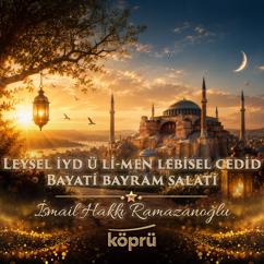 İsmail Hakkı Ramazanoğlu: LEYSEL İYD Ü Lİ-MEN LEBİSEL CEDİD (BAYATİ BAYRAM SALATİ)