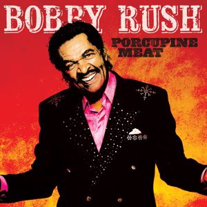 Bobby Rush: Porcupine Meat
