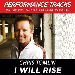 Chris Tomlin: I Will Rise (Performance Track In Key Of B With Background Vocals / TV Track)