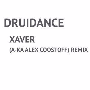 Druidance: Xavier (A-Ka Alex Coostoff) Remix