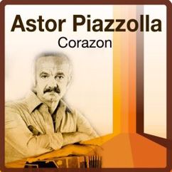 Astor Piazzolla: Me Estan Sobrando Las Penas