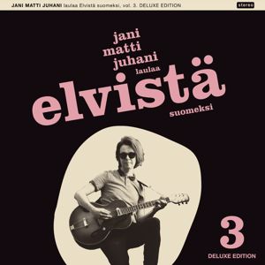 Jani Matti Juhani: Jani Matti Juhani laulaa Elvistä suomeksi, Vol. 3 (Deluxe Edition)