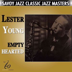 Lester Young: Empty Hearted