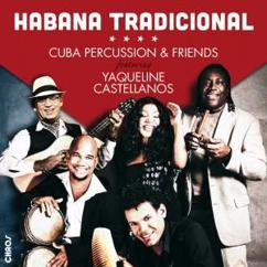 Cuba Percussion & Friends feat. Yaqueline Castellanos: Arrullo de Palma (Live)