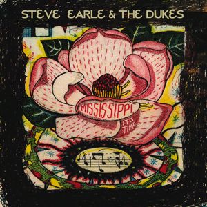Steve Earle & The Dukes: Mississippi It's Time