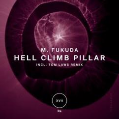 M. Fukuda: Hell Climb Pillar (Tom Laws Vibe Mix)