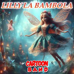 Cartoon Band: Lilly La Bambola