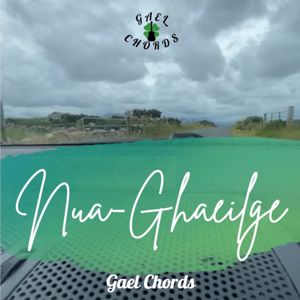 Gael Chords: Nua Ghaeilge