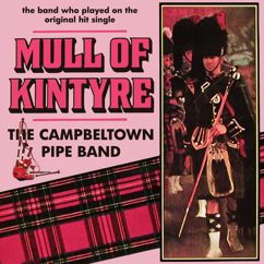 The Campbeltown Pipe Band: Highland Mary, The Wee Highland Laddie, Soldiers Return, Malcolm Lang