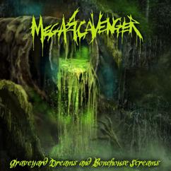 Megascavenger: Graveyard Dreams and Bonehouse Screams