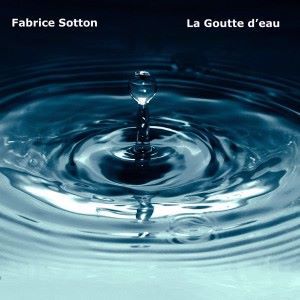 Fabrice Sotton: La goutte d'eau