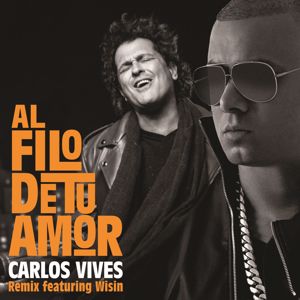 Carlos Vives feat. Wisin: Al Filo de Tu Amor (Remix)