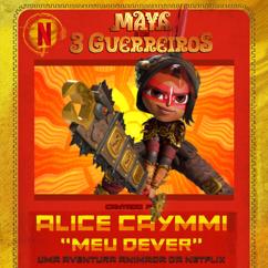 Alice Caymmi: Meu Dever (Maya e os 3 Guerreiros - uma aventura animada da Netflix)