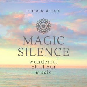 Various Artists: Magic Silence (Wonderful Chill out Music)