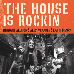 Bernard Allison, Ally Venable & Katie Henry: The House Is Rockin'