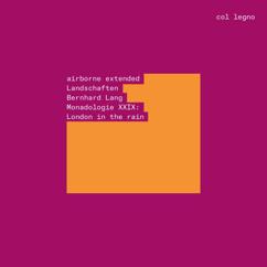 airborne extended: Bernhard Lang, Monadologie XXIX: London in the rain