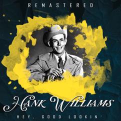 Hank Williams: I'll Never Get out of This World Alive (Remastered)