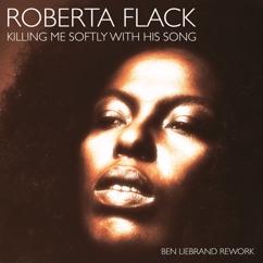 Roberta Flack: Killing Me Softly With His Song (Ben Liebrand Extended Rework)