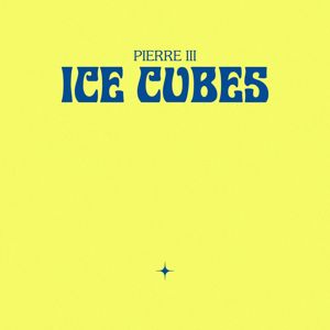 Pierre III: Ice Cubes