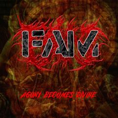 FAM: Agony Becomes Divine