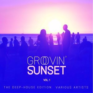 Various Artists: Groovin' Sunset (The Deep-House Edition), Vol. 1