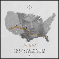 Kygo, Avicii, Sandro Cavazza: Forever Yours (Avicii Tribute)