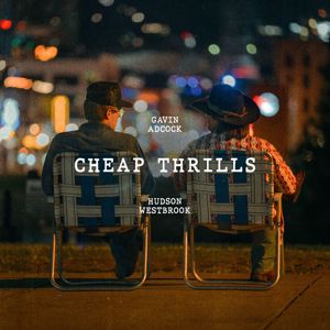 Gavin Adcock, Hudson Westbrook: Cheap Thrills