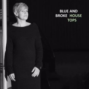 Blue and Broke: House Tops