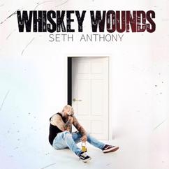 Seth Anthony: Whiskey Wounds