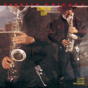 Paquito D'Rivera: Manhattan Burn