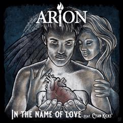 Arion, Cyan Kicks: In The Name Of Love (feat. Cyan Kicks)