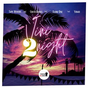 Tape Woods feat. Edith Banks, Flow One & Yumii: Vini 2 Night