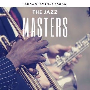 The Jazz Masters: American Old Timer