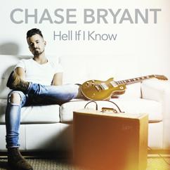 Chase Bryant: Hell If I Know