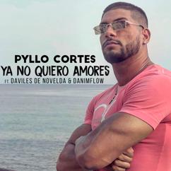 Pyllo Cortes: Ya no Quiero Amores