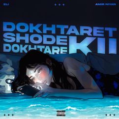 Eli & Amir Niyan: Dokhtaret Shodeh Dokhtareh Ki