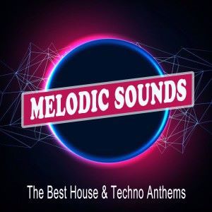 Various Artists: Melodic Sounds (The Best Melodic House & Techno Anthems)