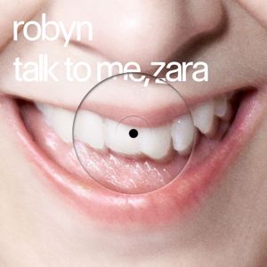 Robyn & Zara Larsson: Talk To Me, Zara