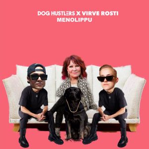 DOG HUSTLERS & Virve Rosti: Menolippu