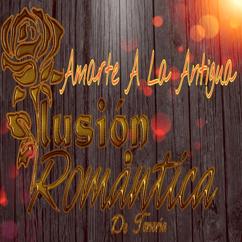 Ilusión Romántica De tenería: Amarte A La Antigua