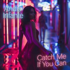 Anais Infante: Catch Me If You Can