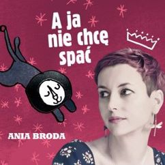 Ania Broda: Będę babuleńką