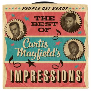 The Impressions: People Get Ready: The Best Of Curtis Mayfield's Impressions