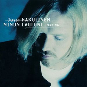 Jussi Hakulinen: Minun Lauluni 1983-96