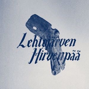Lehtojärven Hirvenpää feat. Jaakko Laitinen & Harri Kuusijärvi: Elämän nälkä