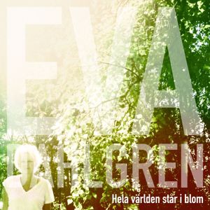 Eva Dahlgren: Hela världen står i blom