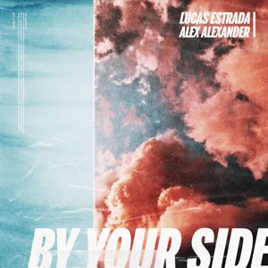 Lucas Estrada, Alex Alexander: By Your Side