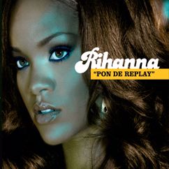 Rihanna: Pon de Replay (Radio Edit)